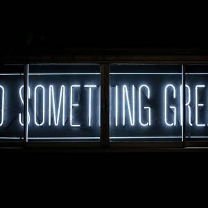 neon sign that reads Do Something Great