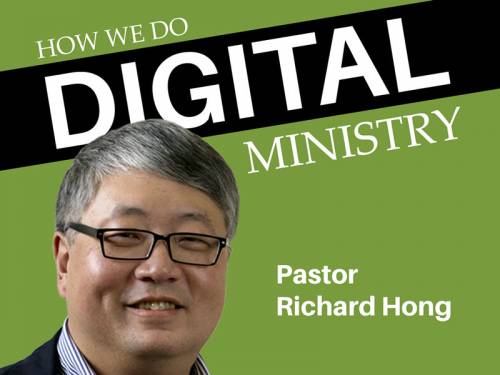 Richard Hong: How we do digital ministry