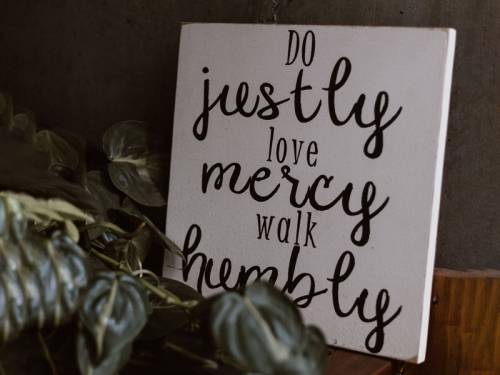 Sign that says: Do justly, love mercy, walk humbly