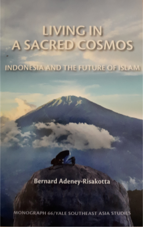 The cover of Bernie’s new book, Living in a Sacred Cosmos: Indonesia and the Future of Islam.